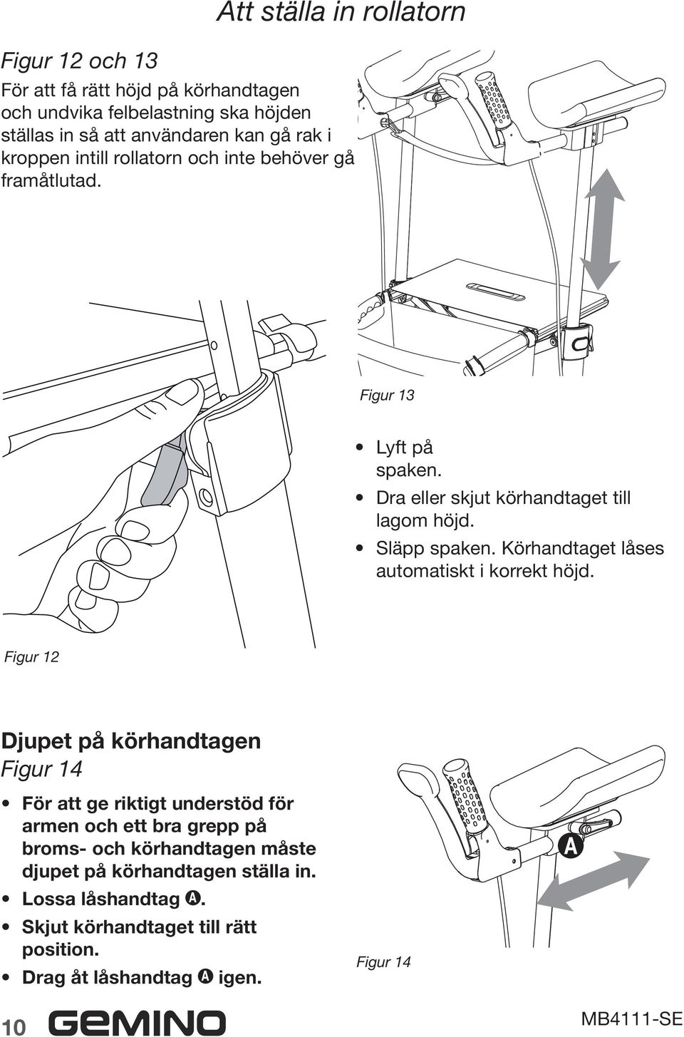Körhandtaget låses automatiskt i korrekt höjd.