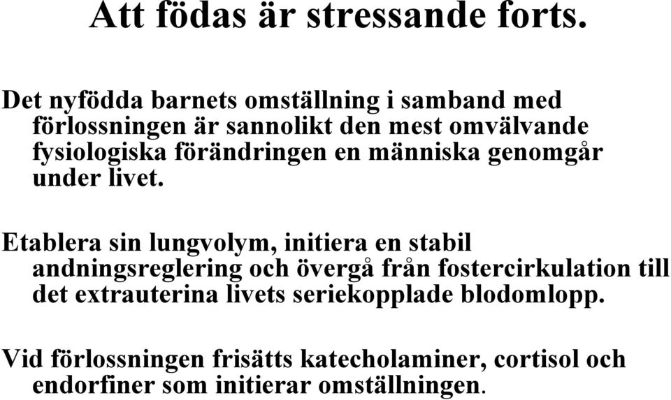 förändringen en människa genomgår under livet.