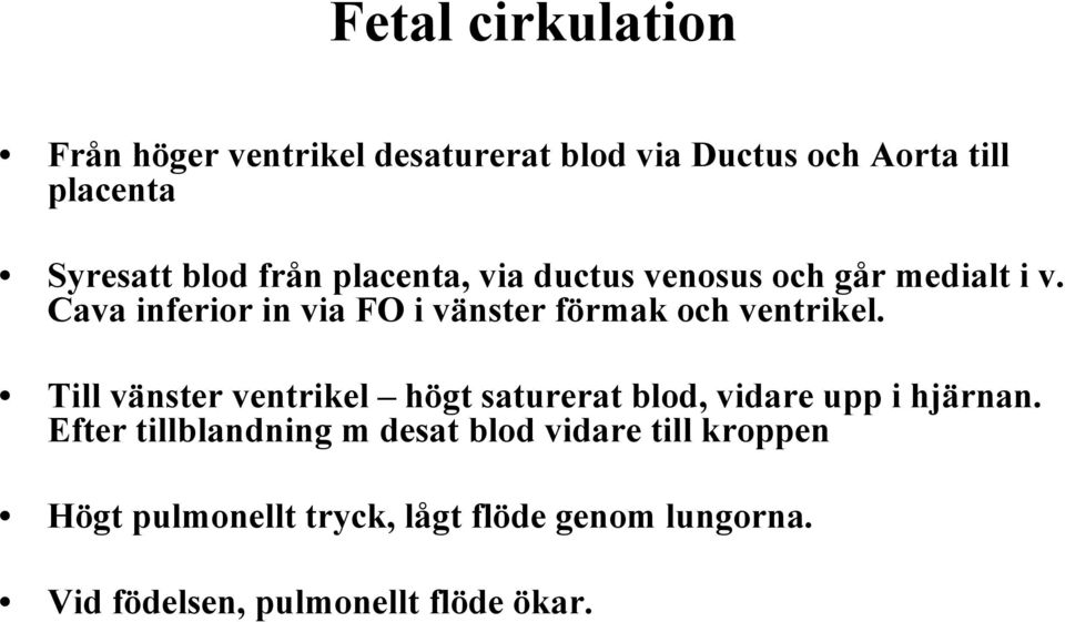 Cava inferior in via FO i vänster förmak och ventrikel.