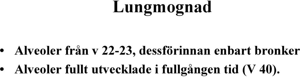 bronker Alveoler fullt