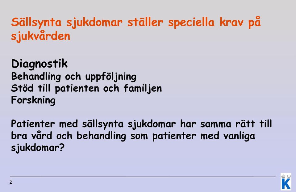 familjen Forskning Patienter med sällsynta sjukdomar har samma