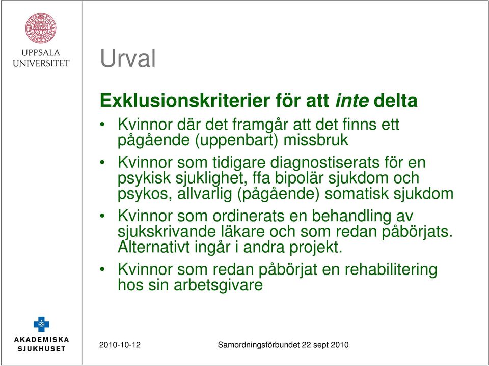 allvarlig (pågående) somatisk sjukdom Kvinnor som ordinerats en behandling av sjukskrivande läkare och som