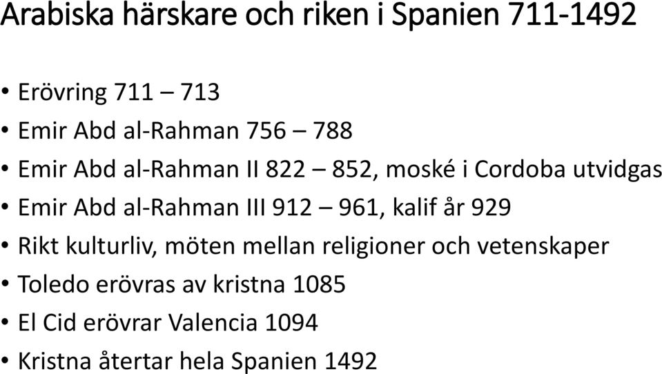 III 912 961, kalif år 929 Rikt kulturliv, möten mellan religioner och vetenskaper