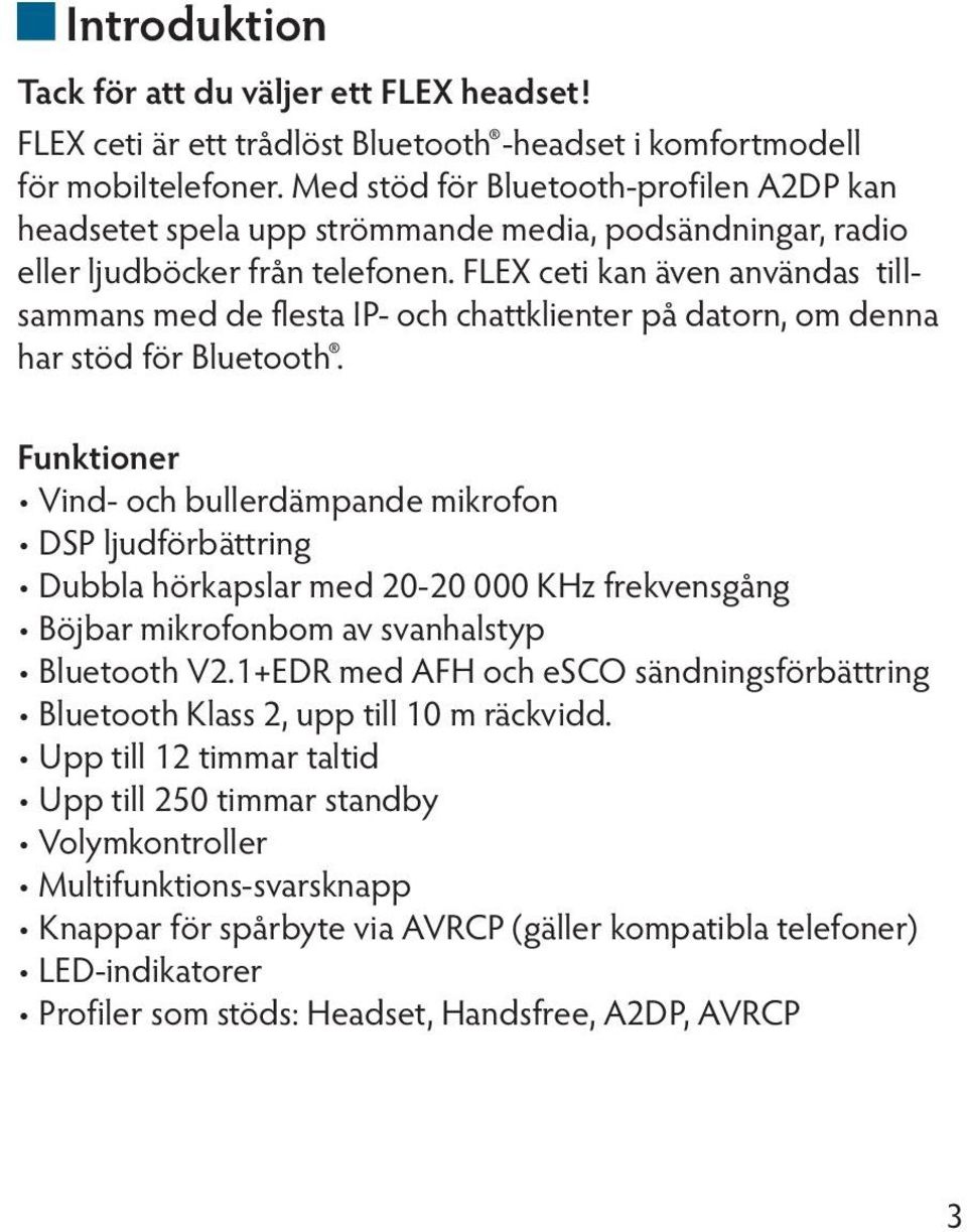 FLEX ceti kan även användas tillsammans med de flesta IP- och chattklienter på datorn, om denna har stöd för Bluetooth.