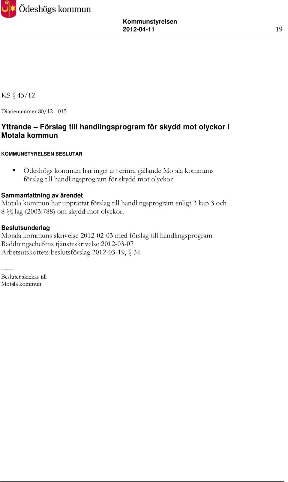 upprättat förslag till handlingsprogram enligt 3 kap 3 och 8 lag (2003:788) om skydd mot olyckor.