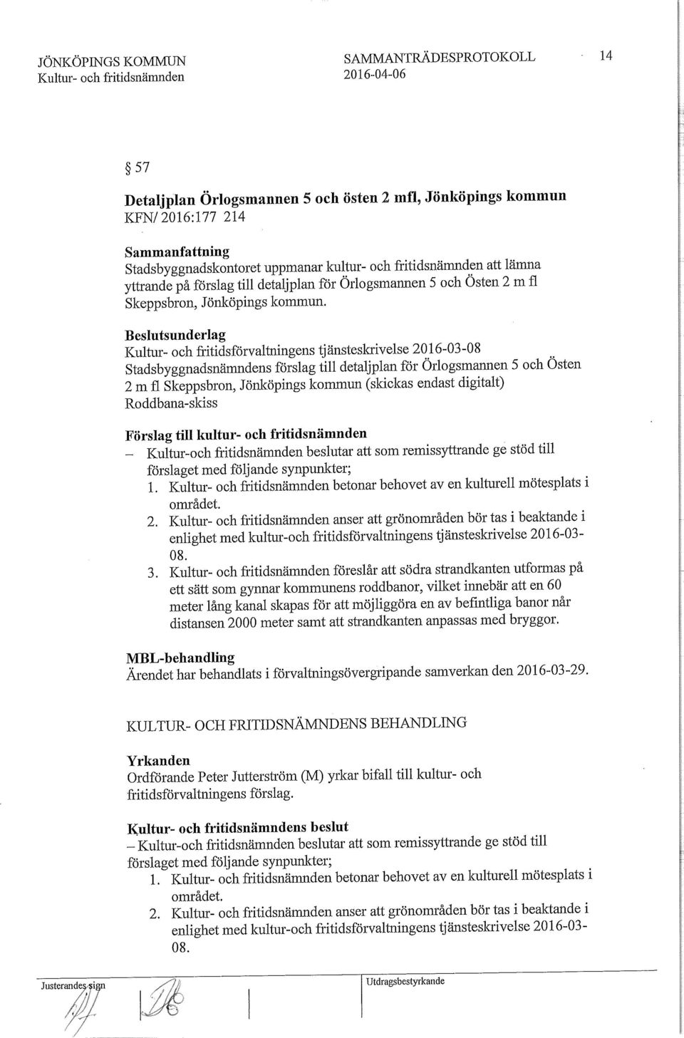 Beslutsunderlag Kultur och fritidsförvaltningens tjänsteskrivelse 20160308 Stadsbyggnadsnämndens förslag till detaljplan för Örlogsmannen 5 och Östen 2 mfl Skeppsbron, Jönköpings kommun (skickas