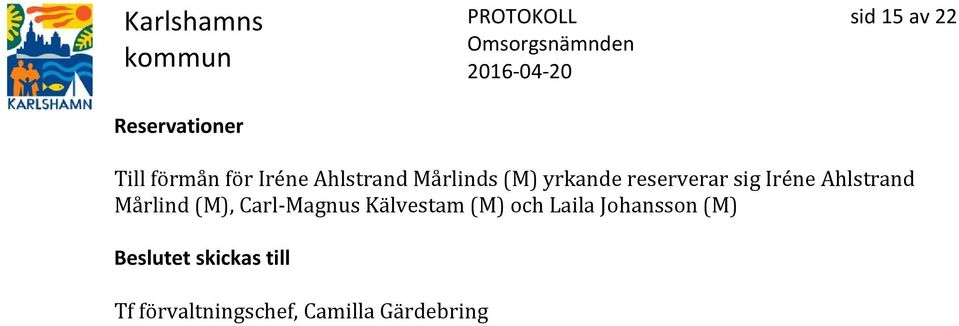 Mårlind (M), Carl-Magnus Kälvestam (M) och Laila Johansson