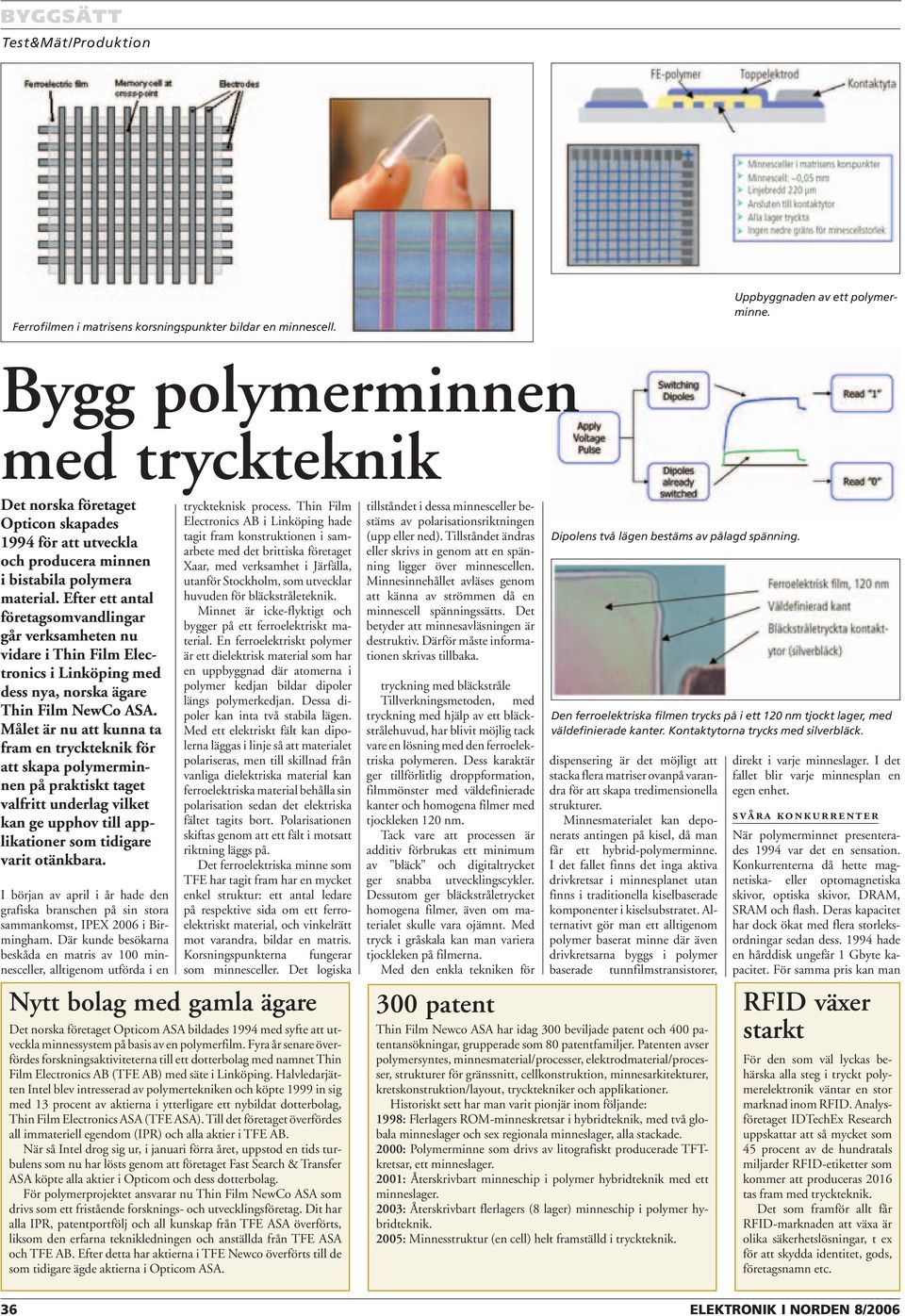 Efter ett antal företagsomvandlingar går verksamheten nu vidare i Thin Film Electronics i Linköping med dess nya, norska ägare Thin Film NewCo ASA.