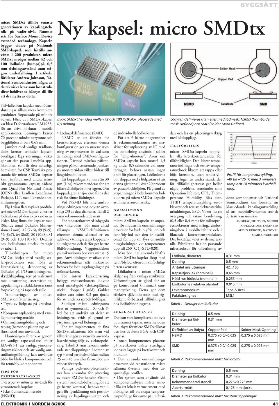 I artikeln förklarar Andrew Johnson, National Semiconductor, några av de tekniska krav som konstruktörer behöver ta hänsyn till för att dra nytta av detta.