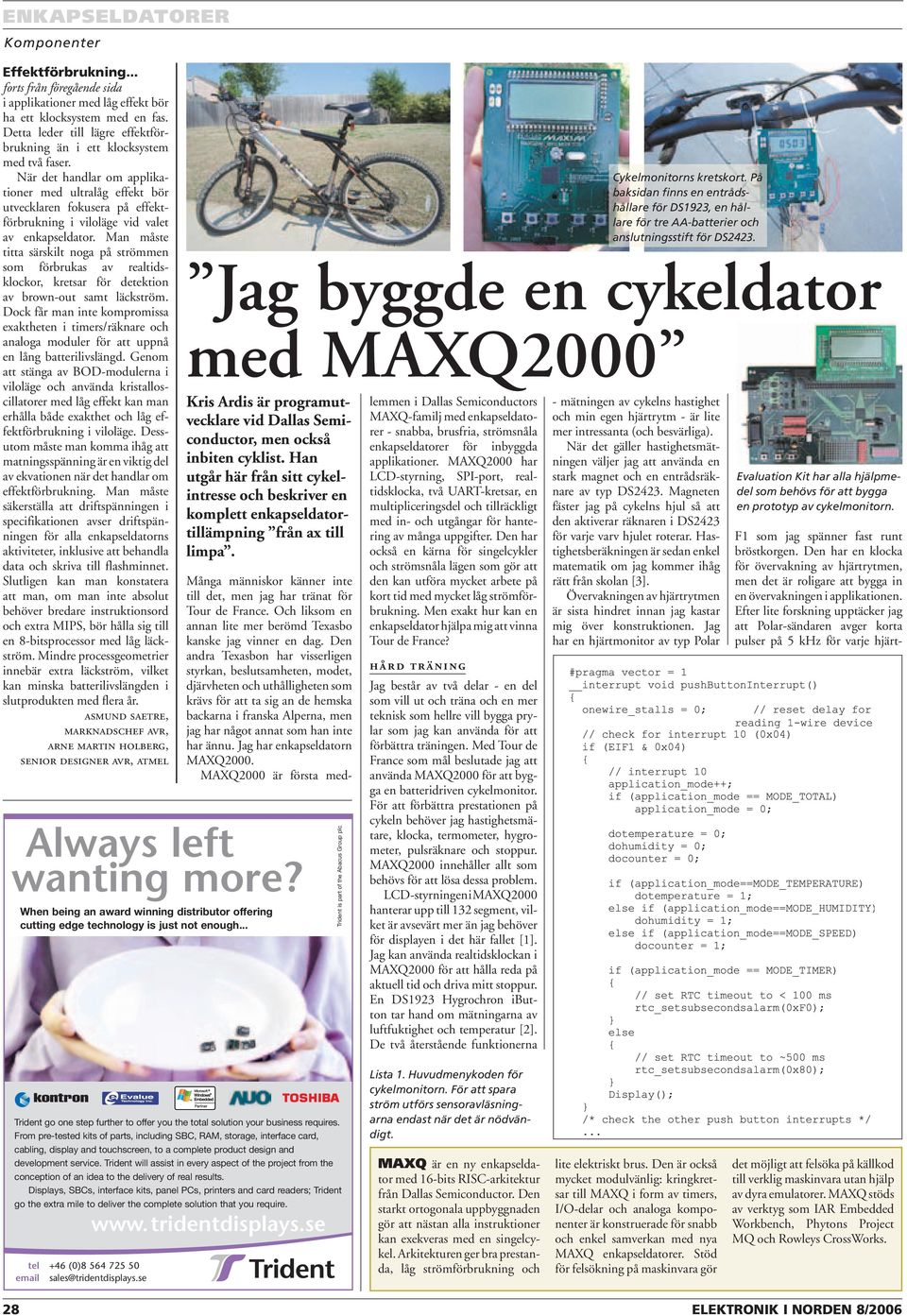 När det handlar om applikationer med ultralåg effekt bör utvecklaren fokusera på effektförbrukning i viloläge vid valet av enkapseldator.