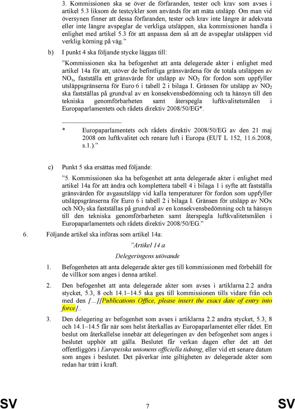 3 för att anpassa dem så att de avspeglar utsläppen vid verklig körning på väg.