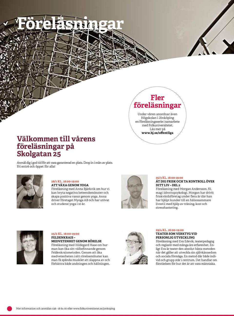 18:00-19:00 ATT VÄXA GENOM YOGA Föreläsning med Anna Bjärkvik om hur vi kan bryta negativa beteendemönster och skapa positiva vanor genom yoga.