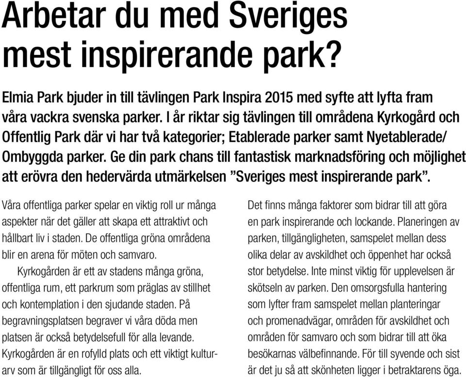 Ge din park chans till fantastisk marknadsföring och möjlighet att erövra den hedervärda utmärkelsen Sveriges mest inspirerande park.
