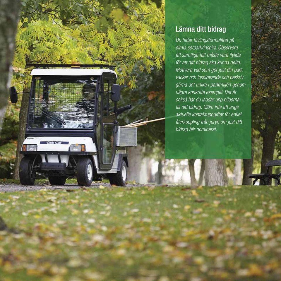 Motivera vad som gör just din park vacker och inspirerande och beskriv gärna det unika i parkmiljön genom några