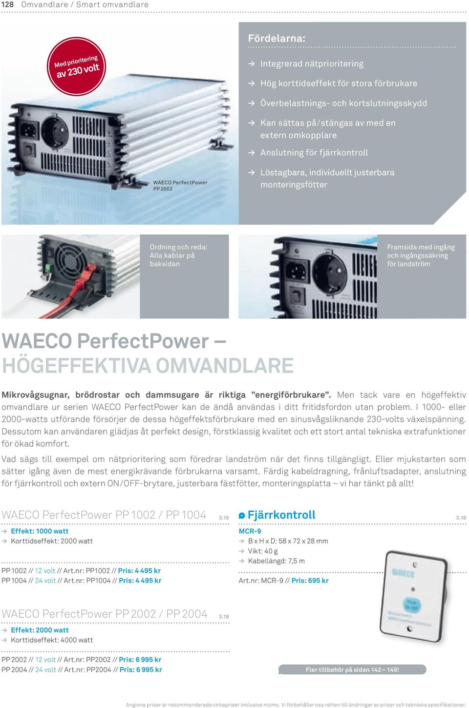 ingång och ingångssäkring för landström WAeCo PerfectPower HÖGeFFekTIvA omvandlare mikrovågsugnar, brödrostar och dammsugare är riktiga energiförbrukare.
