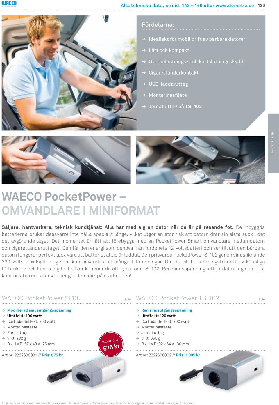 WAeCo PocketPower omvandlare I miniformat Säljare, hantverkare, teknisk kundtjänst: Alla har med sig en dator när de är på resande fot.