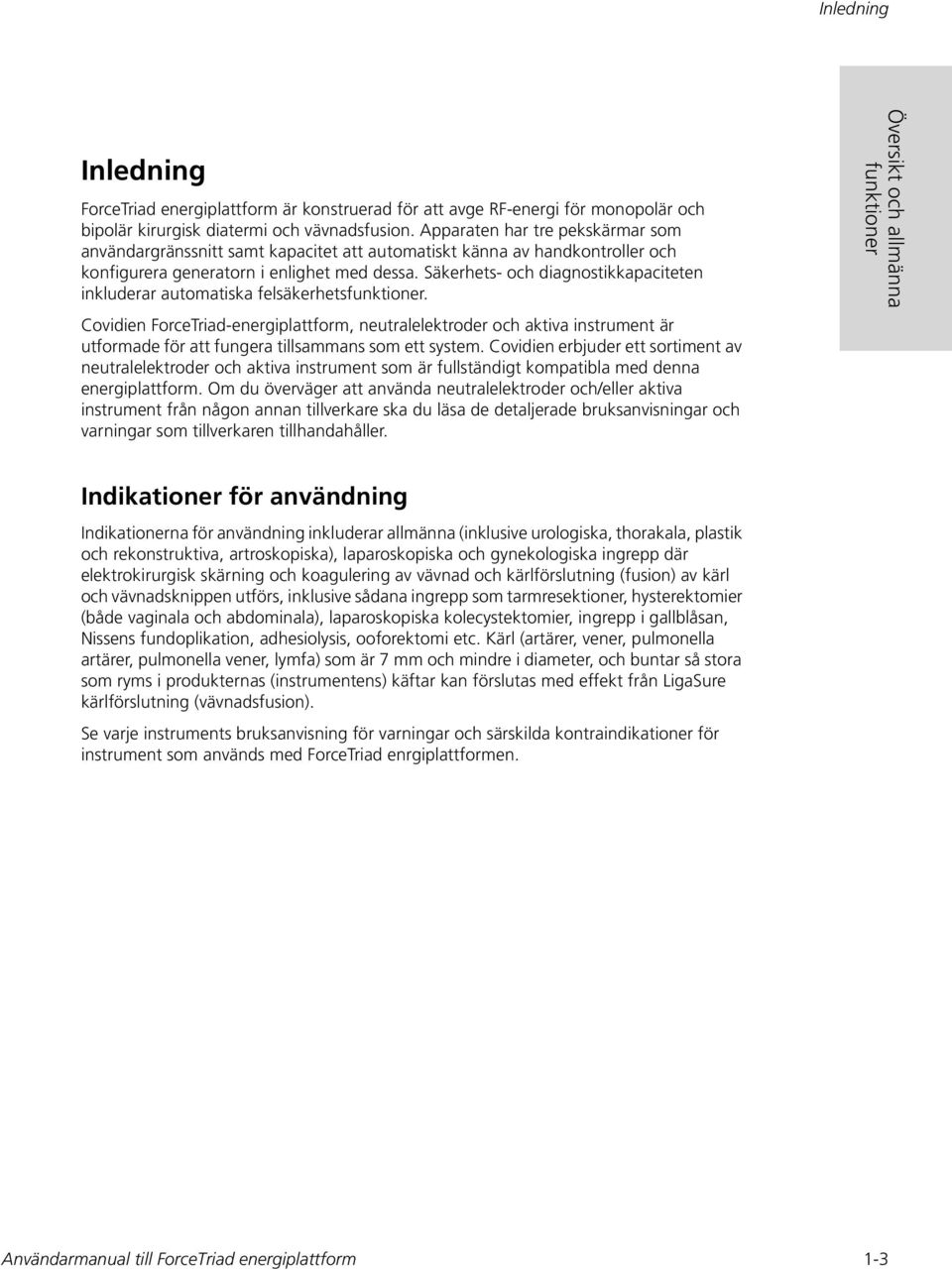 Säkerhets- och diagnostikkapaciteten inkluderar automatiska felsäkerhetsfunktioner.