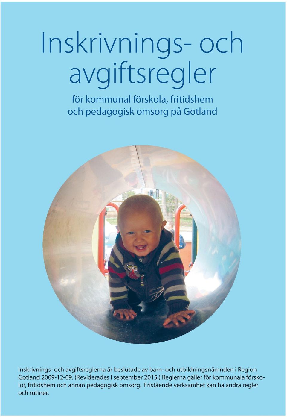 Region Gotland 2009-12-09. (Reviderades i september 2015.