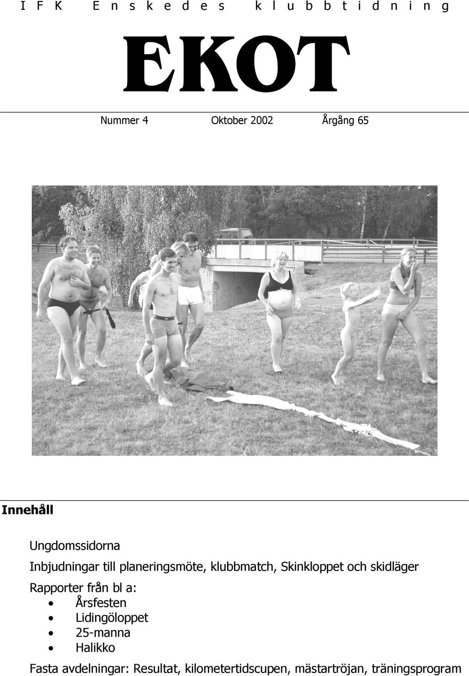 Skinkloppet och skidläger Rapporter från bl a: Årsfesten Lidingöloppet