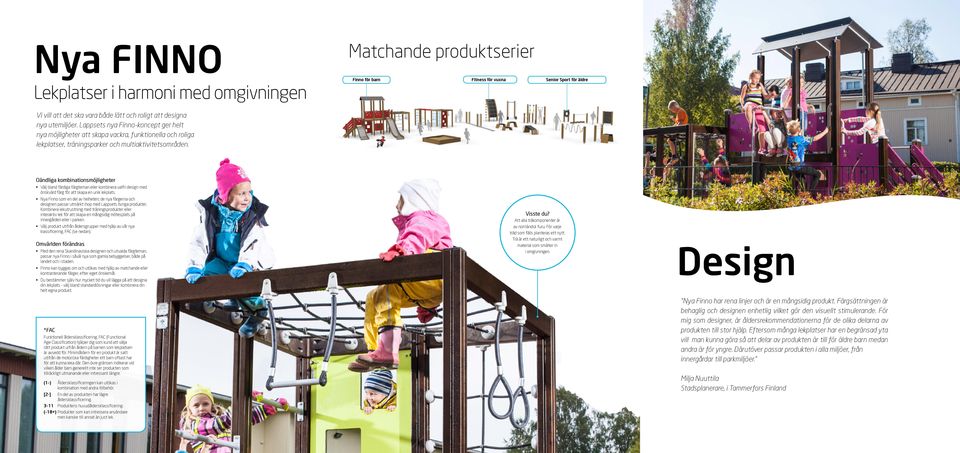Oändliga kombinationsmöjligheter Välj bland färdiga färgteman eller kombinera valfri design med önskvärd färg för att skapa en unik lekplats.