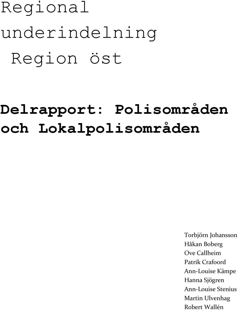 Håkan Boberg Ove Callheim Patrik Crafoord Ann-Louise