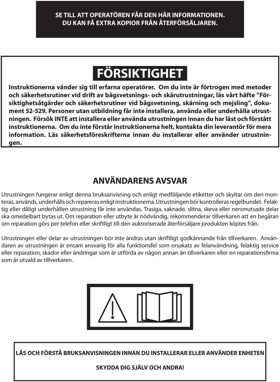 mejsling, dokument 52-529. Personer utan utbildning får inte installera, använda eller underhålla utrustningen.