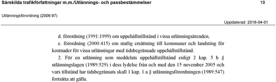 förordning (2000:415) om statlig ersättning till kommuner och landsting för kostnader för vissa utlänningar med tidsbegränsade