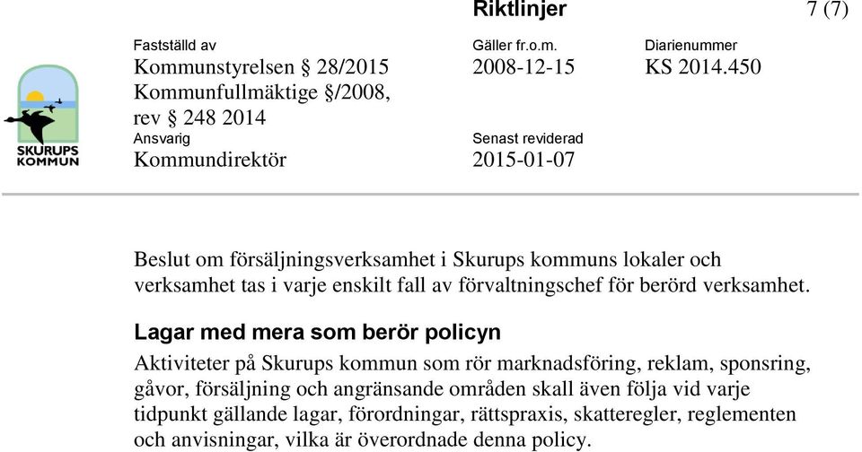 Lagar med mera som berör policyn Aktiviteter på Skurups kommun som rör marknadsföring, reklam, sponsring, gåvor,