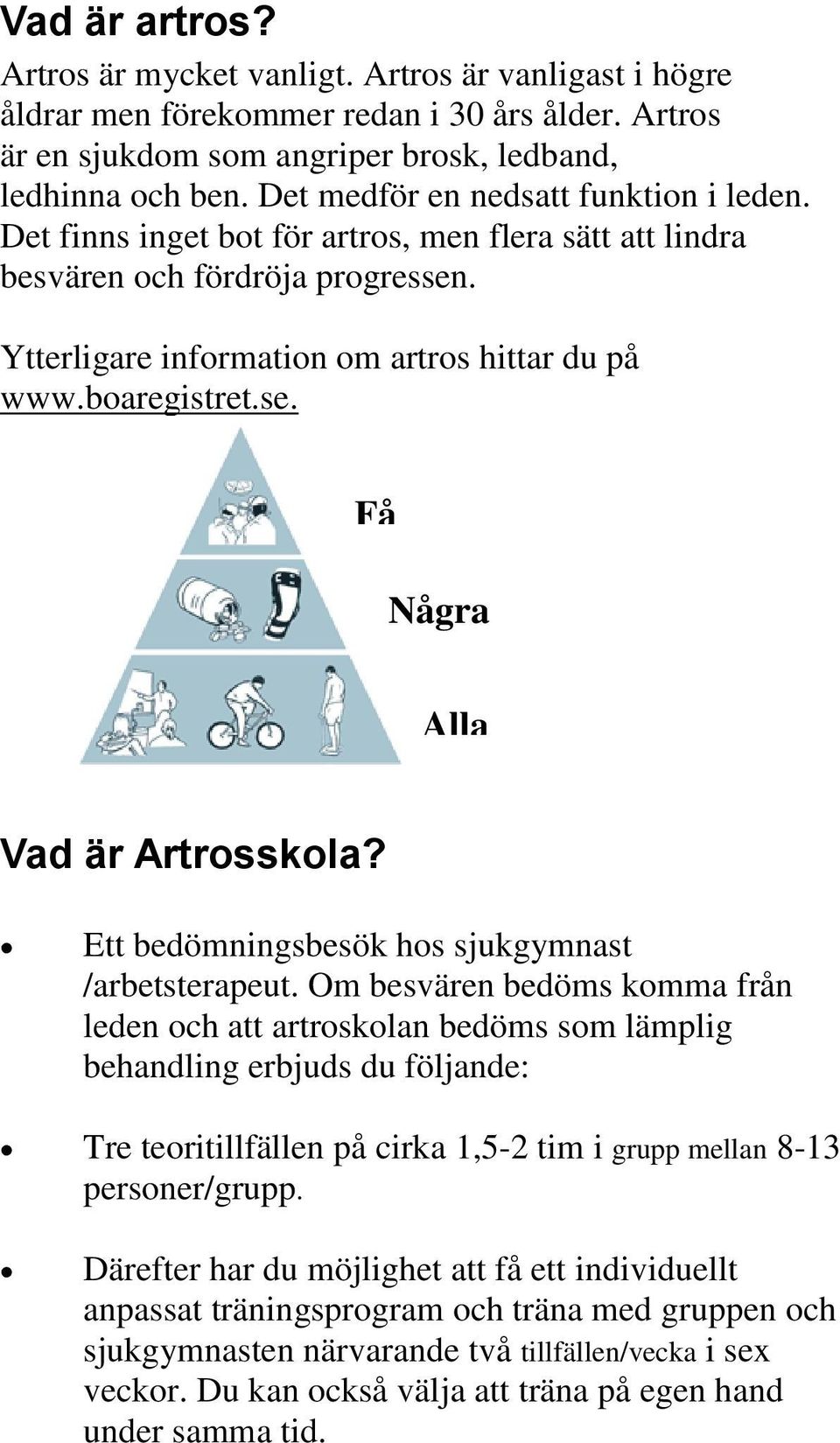 Ett bedömningsbesök hos sjukgymnast /arbetsterapeut.
