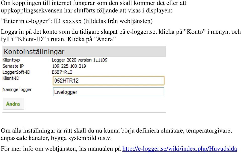 se, klicka på Konto i menyn, och fyll i Klient-ID i rutan.