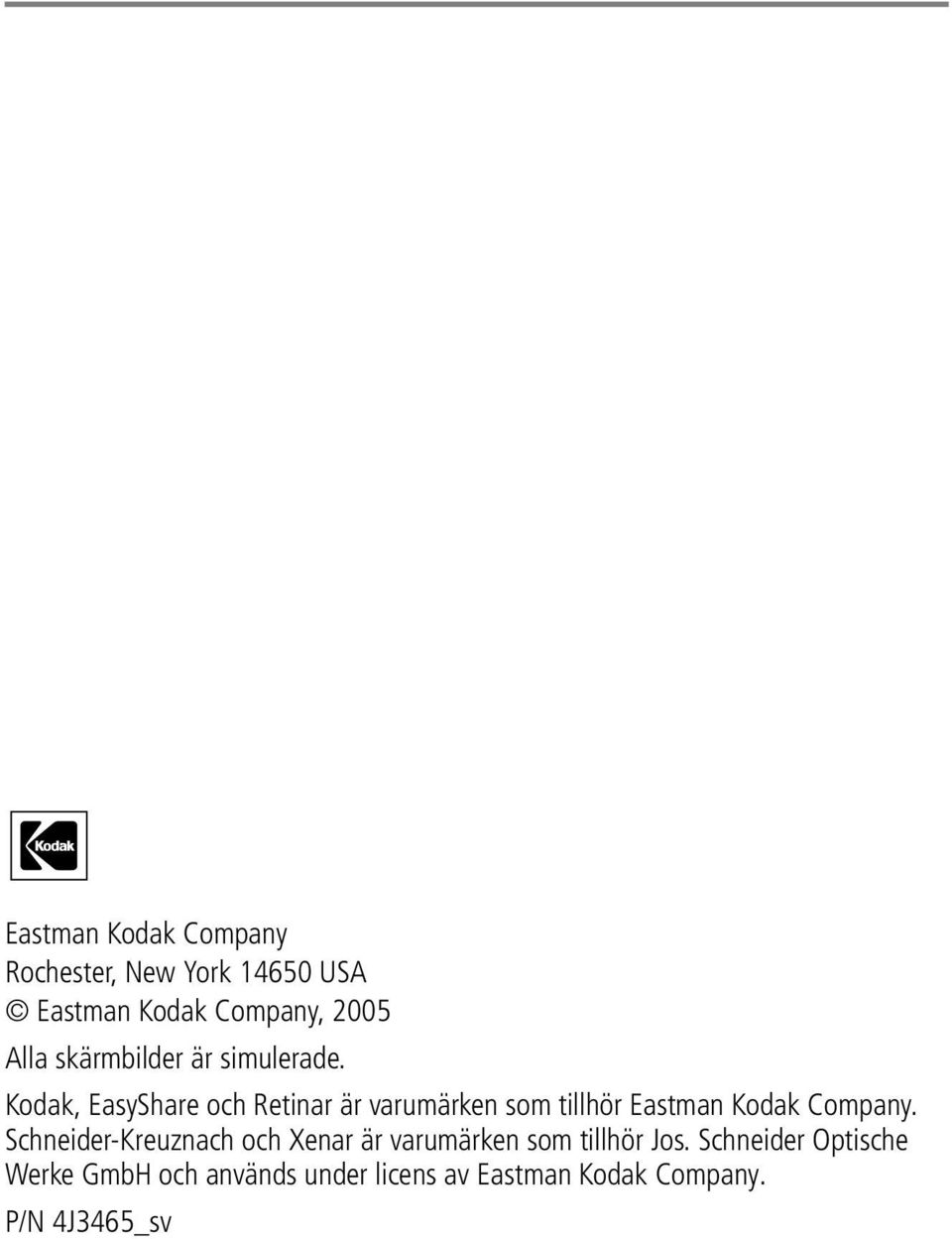 Kodak, EasyShare och Retinar är varumärken som tillhör Eastman Kodak Company.