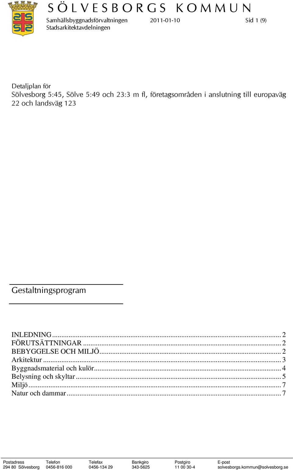 Gestaltningsprogram INLEDNING... 2 FÖRUTSÄTTNINGAR... 2 BEBYGGELSE OCH MILJÖ.