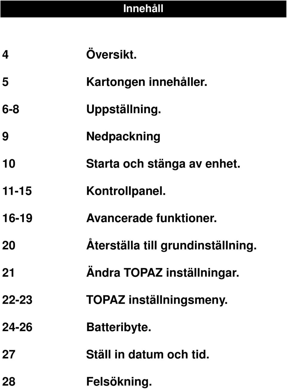 16-19 Avancerade funktioner. 20 Återställa till grundinställning.