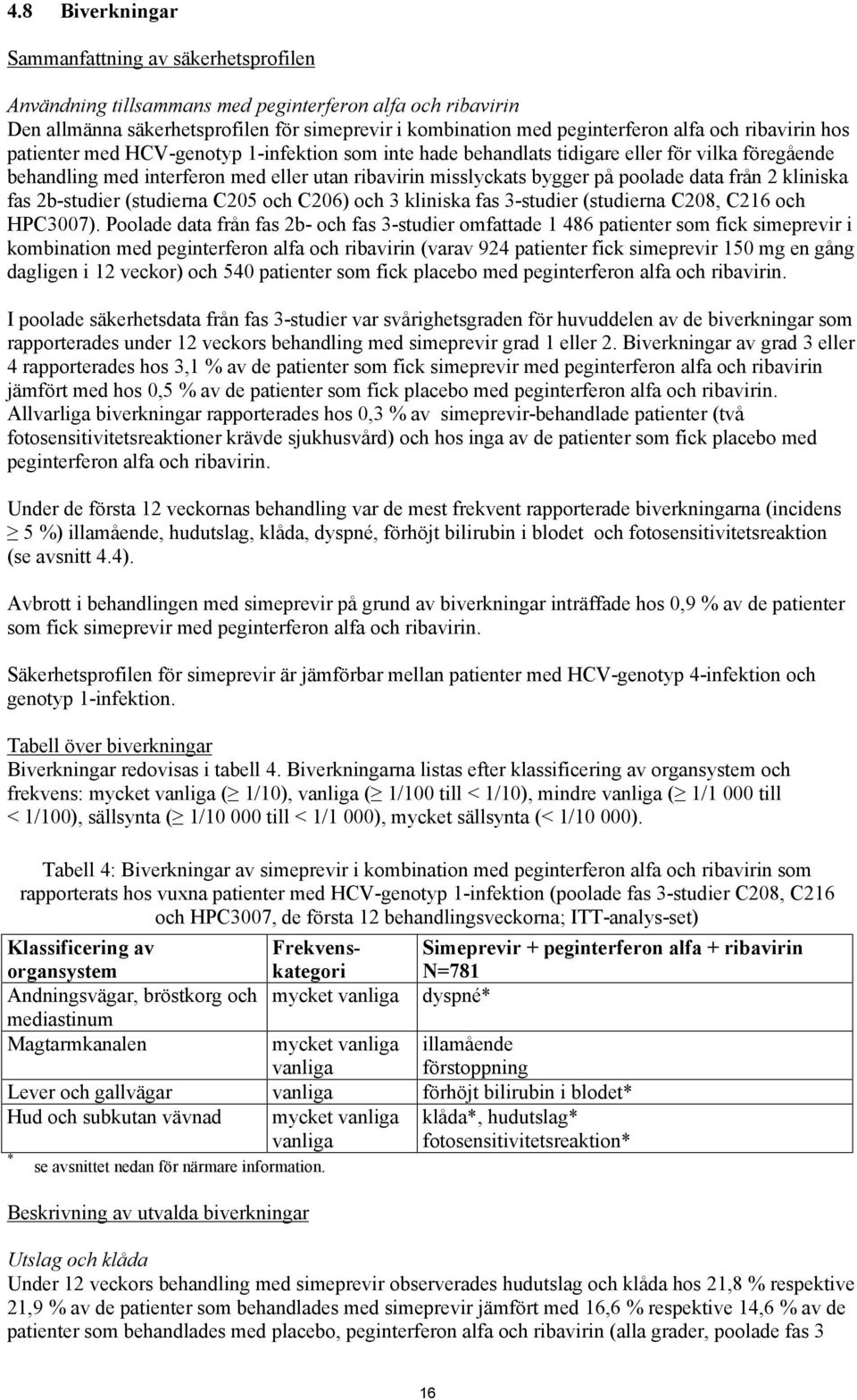 från 2 kliniska fas 2b-studier (studierna C205 och C206) och 3 kliniska fas 3-studier (studierna C208, C216 och HPC3007).