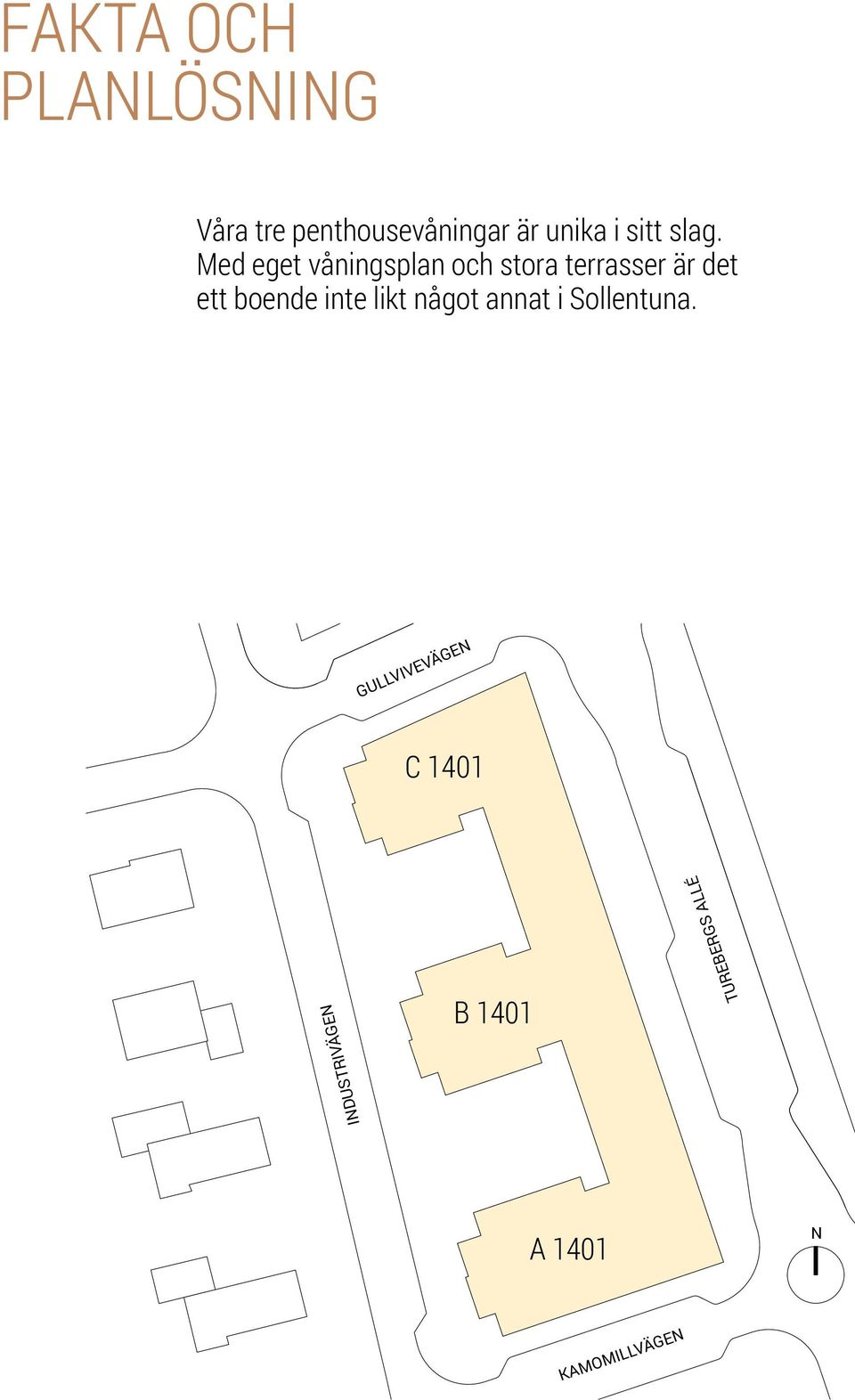 Med eget våningsplan och stora terrasser är det ett boende