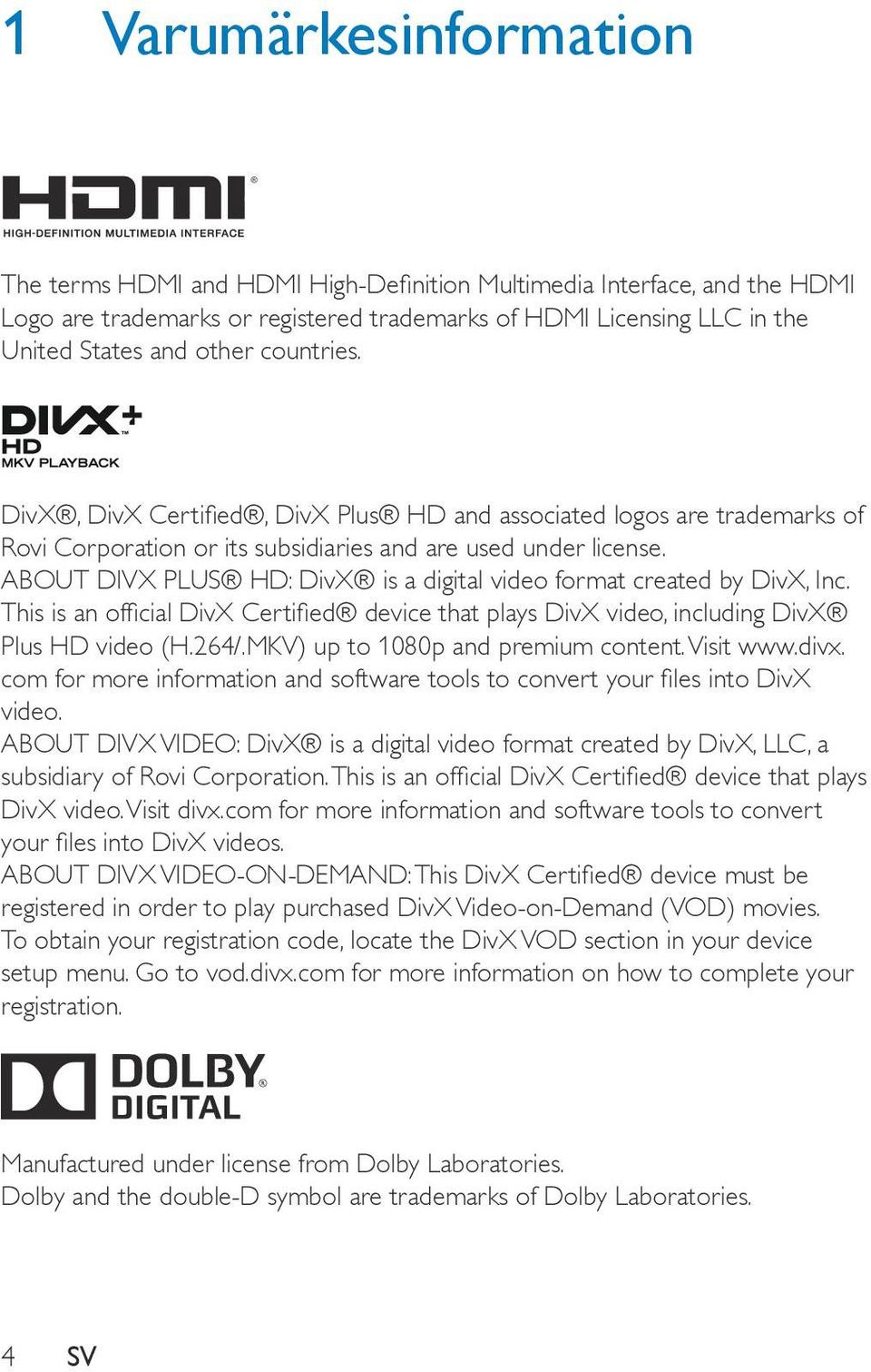 ABOUT DIVX PLUS HD: DivX is a digital video format created by DivX, Inc. This is an official DivX Certified device that plays DivX video, including DivX Plus HD video (H.264/.