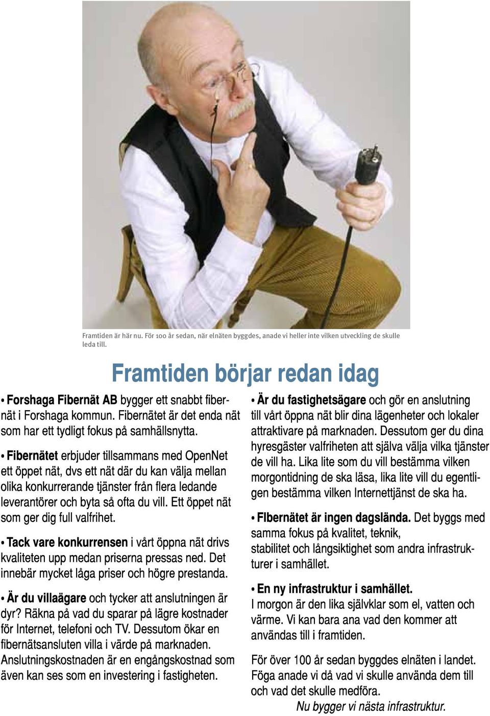 byggdes, anade vi heller inte