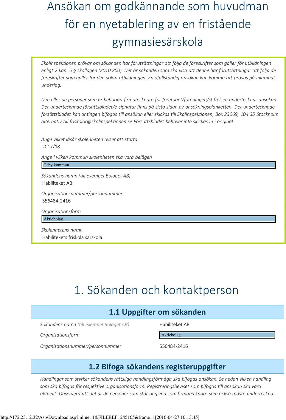 En ofullständig ansökan kan komma att prövas på inlämnat underlag. Den eller de personer som är behöriga firmatecknare för företaget/föreningen/stiftelsen undertecknar ansökan.