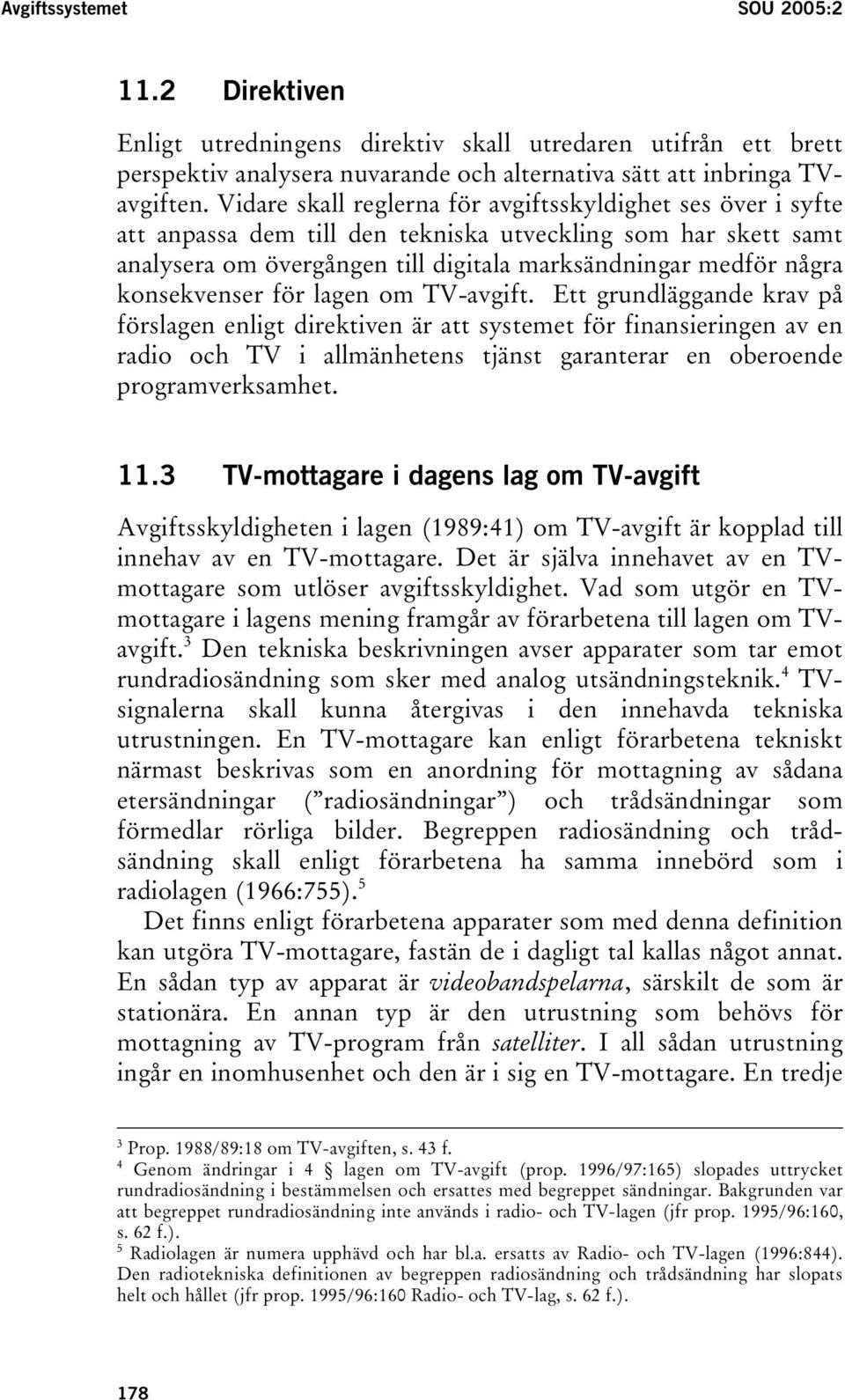 konsekvenser för lagen om TV-avgift.