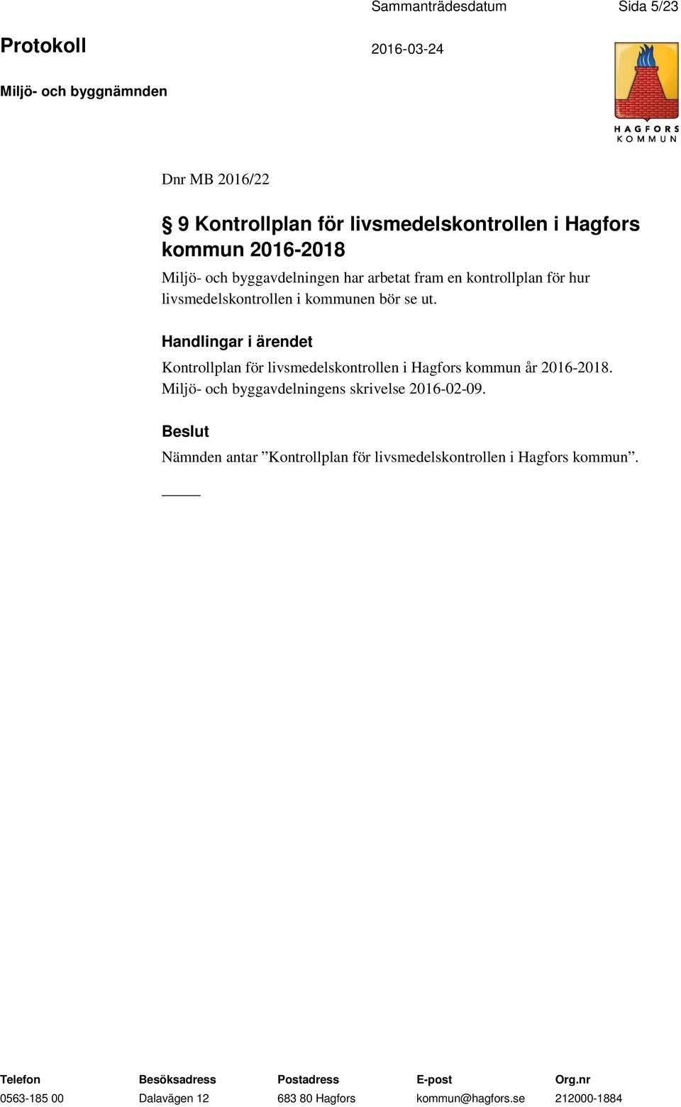 kommunen bör se ut. Kontrollplan för livsmedelskontrollen i Hagfors kommun år 2016-2018.