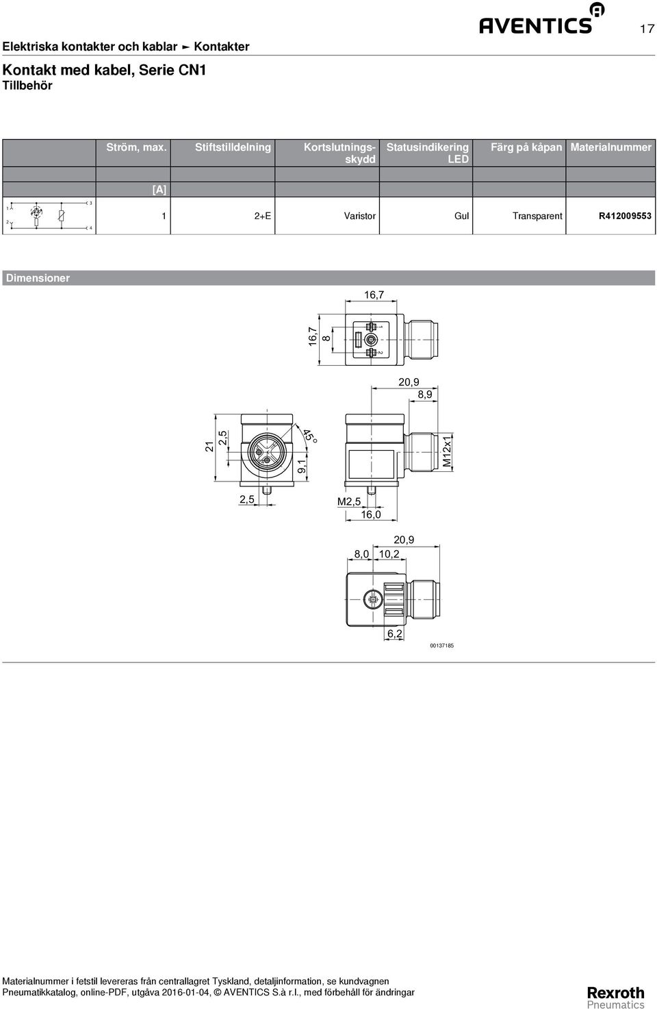 Varistor Gul Transparent R009553 Dimensioner 6,7 6,7 8 0,9 8,9,5 3 5 9, Mx,5 M,5 6,0 8,0 0,9 0,