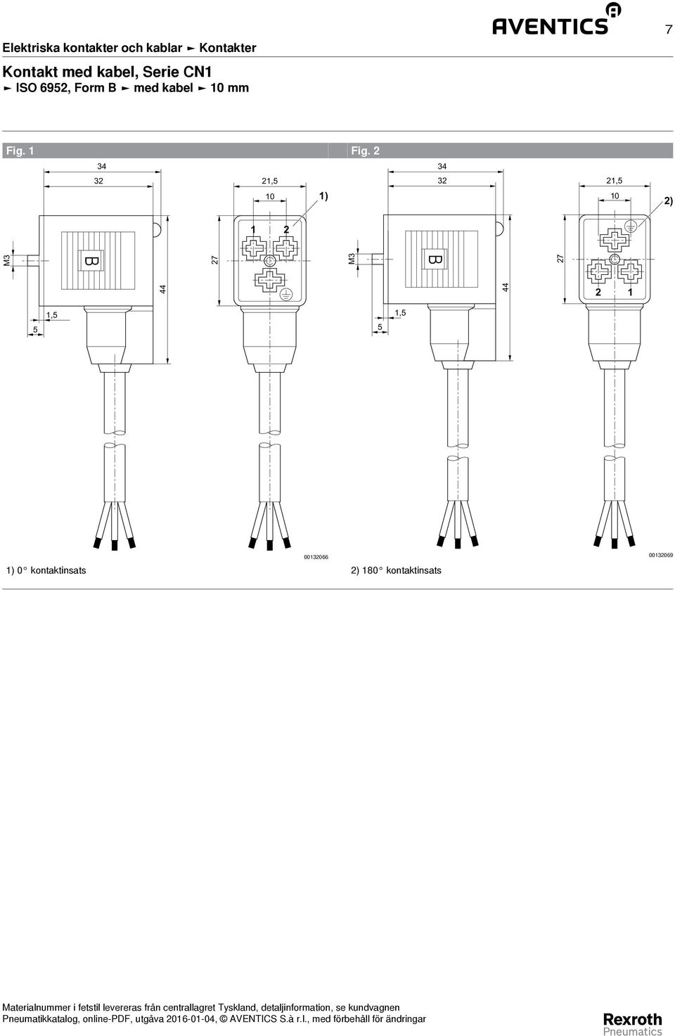 Fig. 3 3 3,5 0 ) 3,5 0 ) M3 7 M3 7 5,5 5,5 003066 ) 0 kontaktinsats ) 80