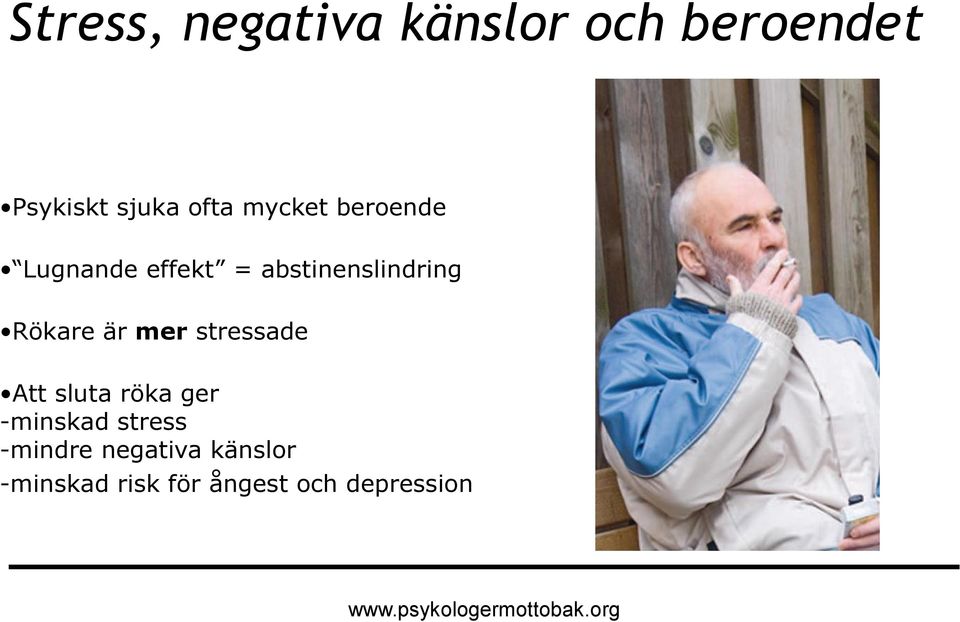 är mer stressade Att sluta röka ger -minskad stress