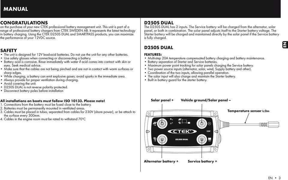 The Service battery will be charged from the alternator, solar panel, or both in combination. The solar panel adjusts itself to the Starter battery voltage.