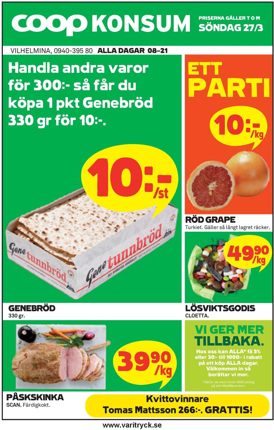 39)* K www.varitryck.se LÖSVIKTSGODIS CLOETTA. VI GER MER TILLBAKA.