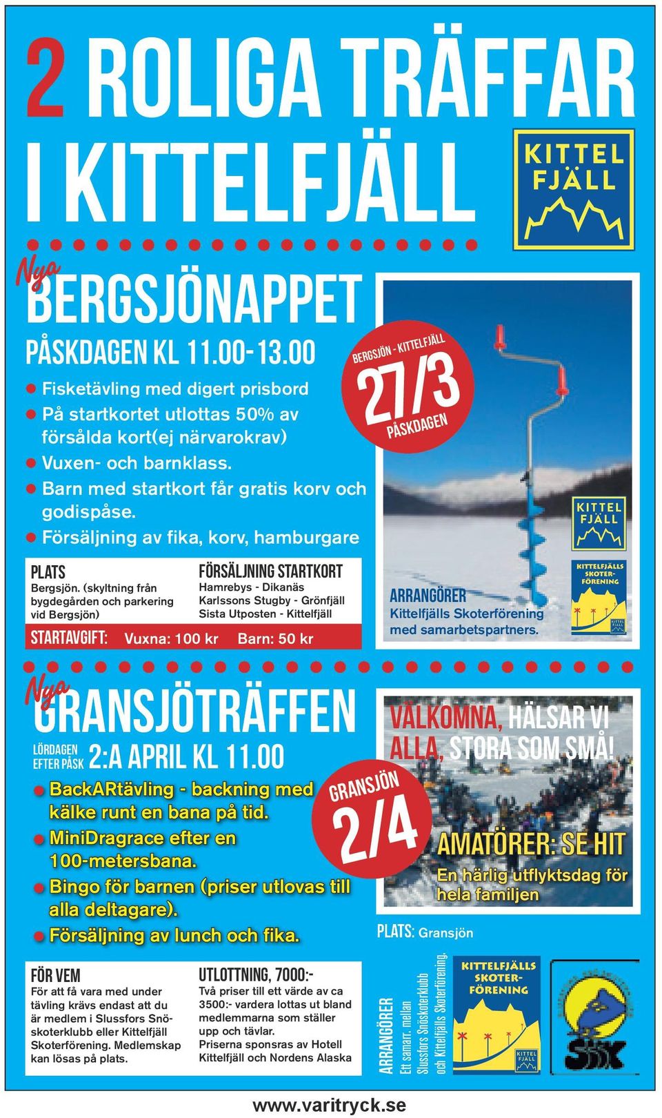 (skyltning från bygdegården och parkering vid Bergsjön) STARTAVGIFT: Vuxna: 100 kr Barn: 50 kr GRANSJÖTRÄFFEN Nya LÖRDAGEN EFTER PÅSK 2:A APRIL KL 11.