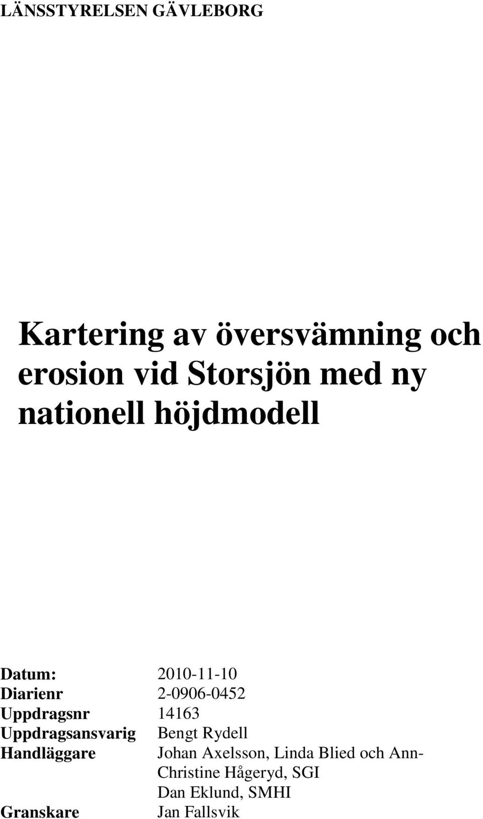 Uppdragsnr 14163 Uppdragsansvarig Handläggare Granskare Bengt Rydell Johan