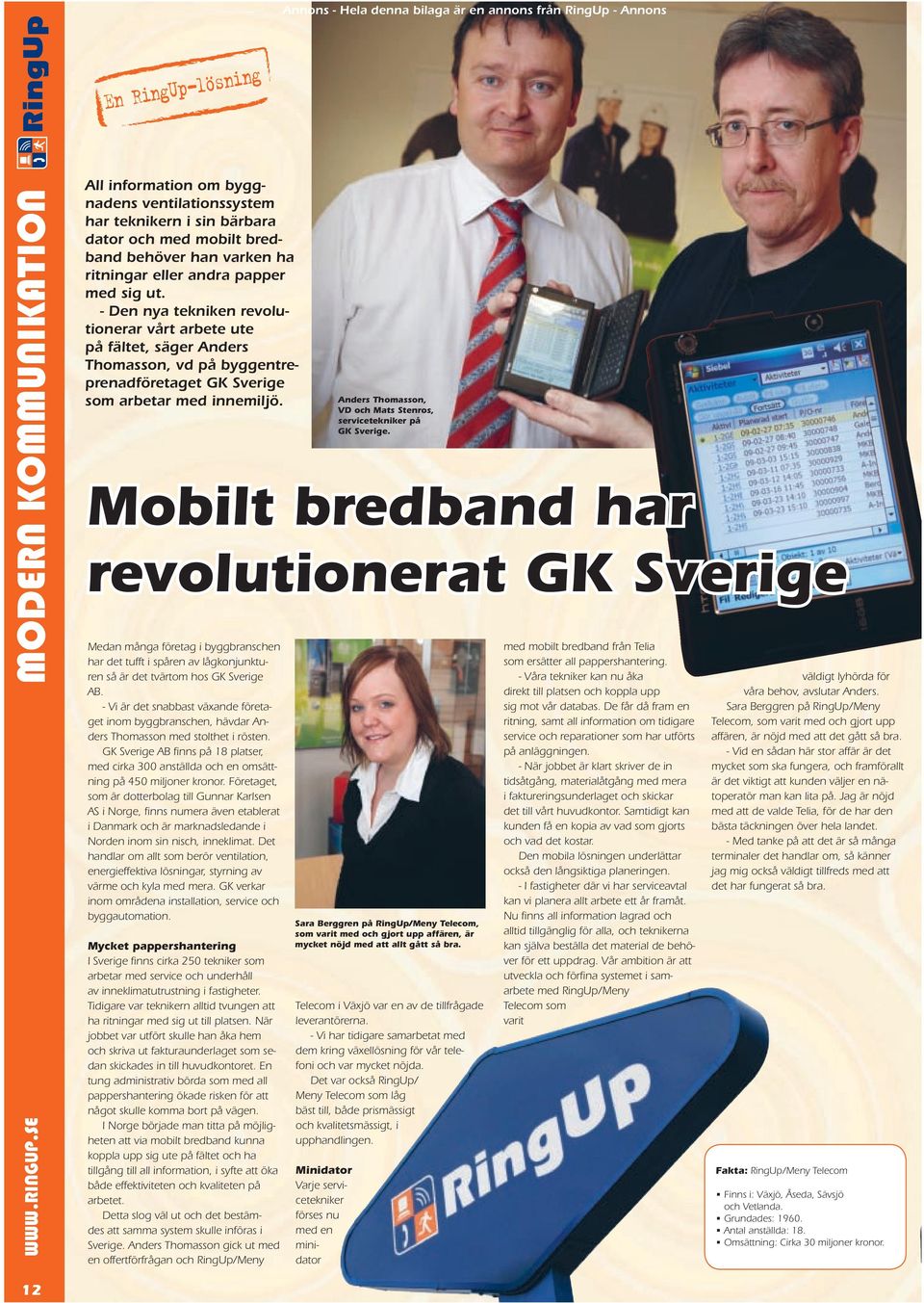 - Den nya tekniken revolutionerar vårt arbete ute på fältet, säger Anders Thomasson, vd på byggentreprenadföretaget GK Sverige som arbetar med innemiljö.