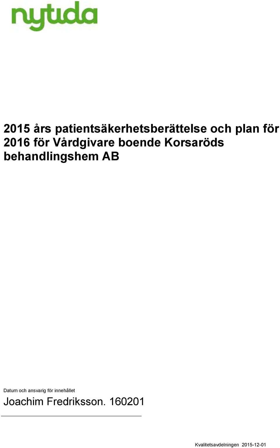 behandlingshem AB Datum och ansvarig för