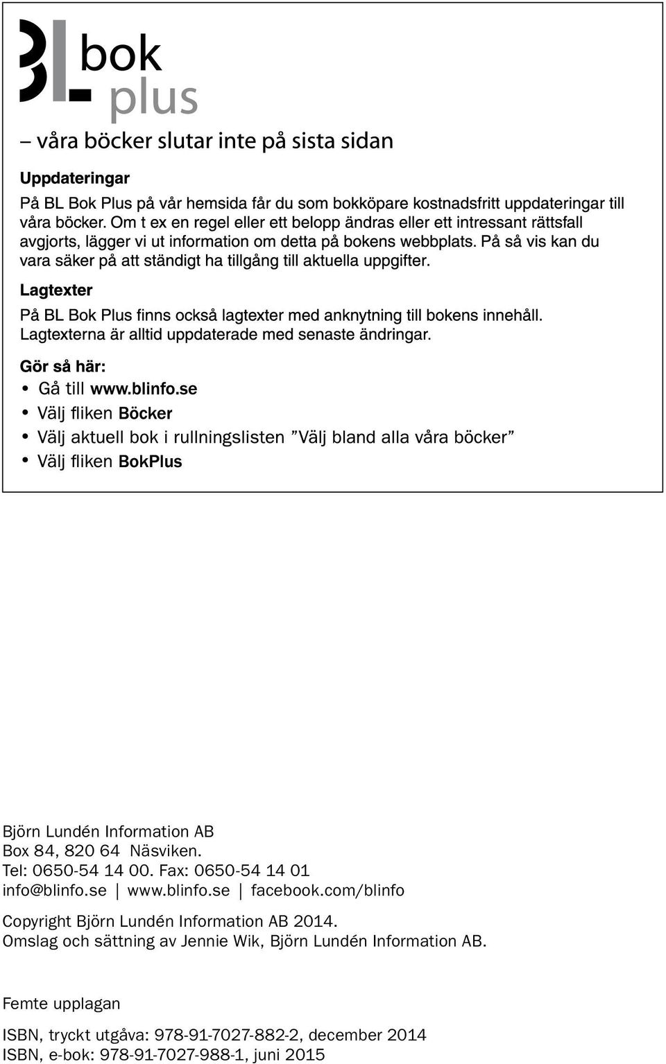 com/blinfo Copyright Björn Lundén Information AB 2014.